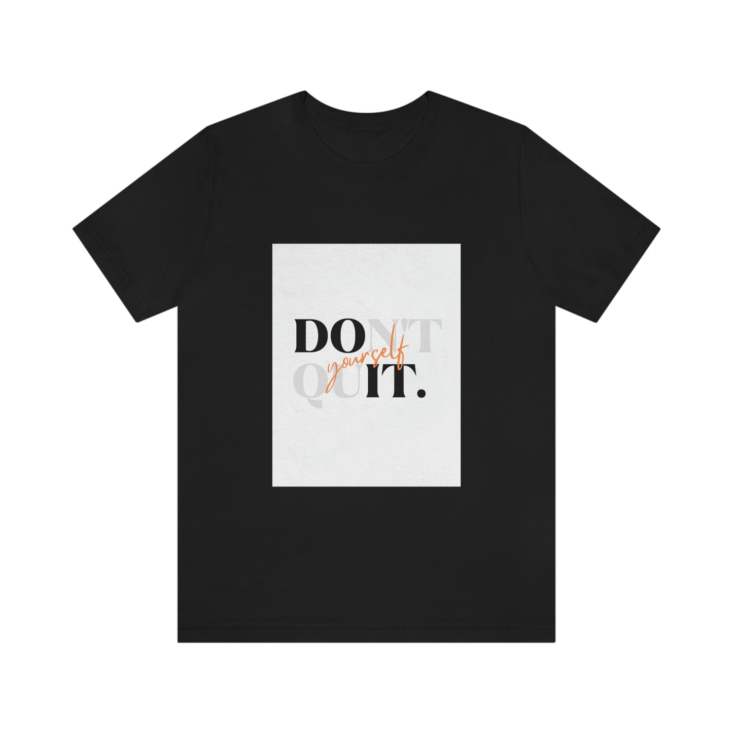 DON'T QUIT Unisex Jersey Short Sleeve Tee