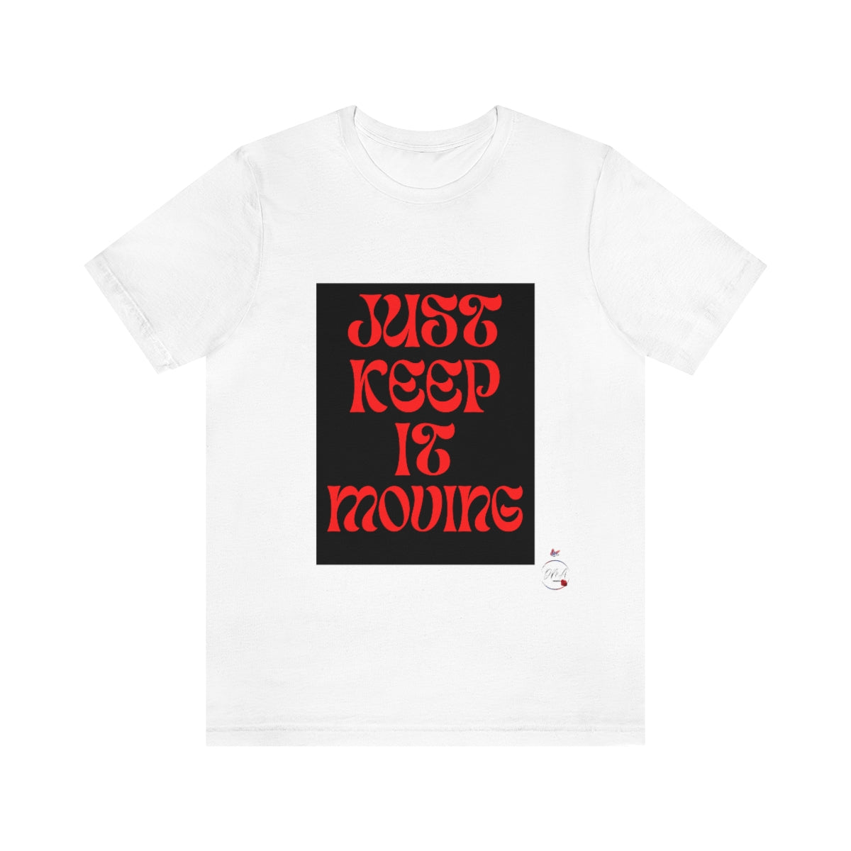 JUST KEEP IT MOVING Unisex Jersey Short Sleeve Tee