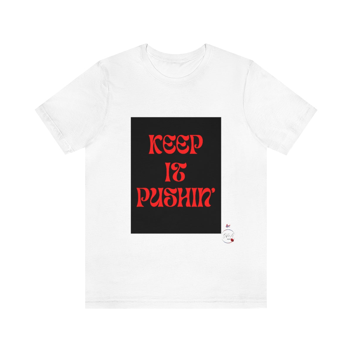 KEEP IT PUSHIN Unisex Jersey Short Sleeve Tee