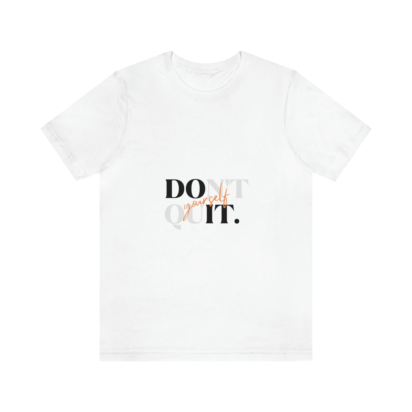 DON'T QUIT Unisex Jersey Short Sleeve Tee