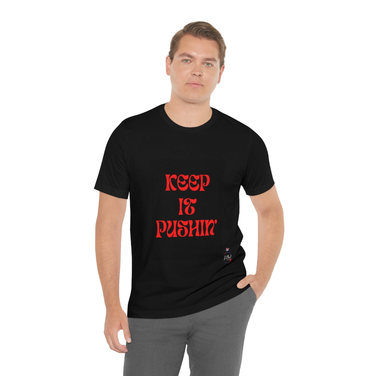 KEEP IT PUSHIN Unisex Jersey Short Sleeve Tee