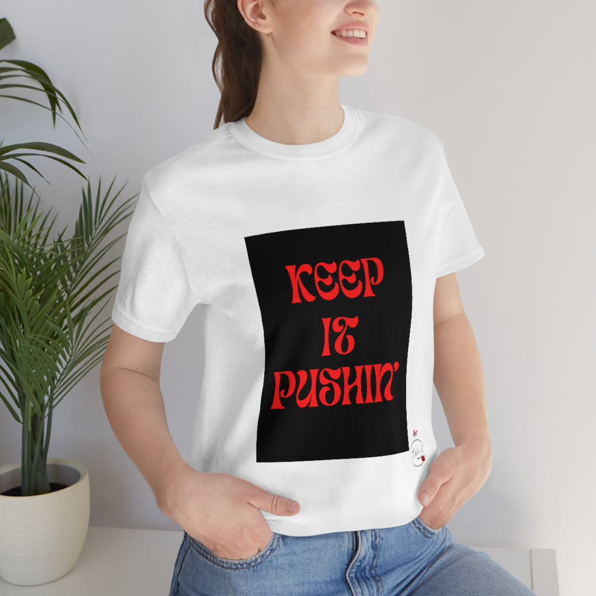 KEEP IT PUSHIN Unisex Jersey Short Sleeve Tee