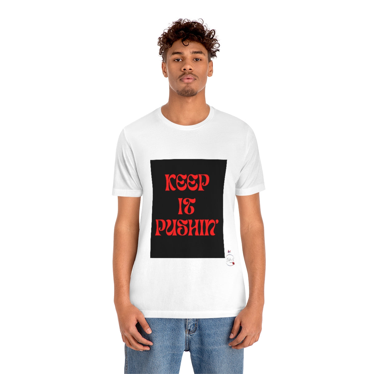 KEEP IT PUSHIN Unisex Jersey Short Sleeve Tee