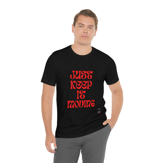 JUST KEEP IT MOVING Unisex Jersey Short Sleeve Tee